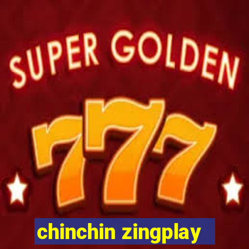 chinchin zingplay