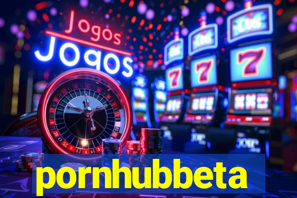 pornhubbeta