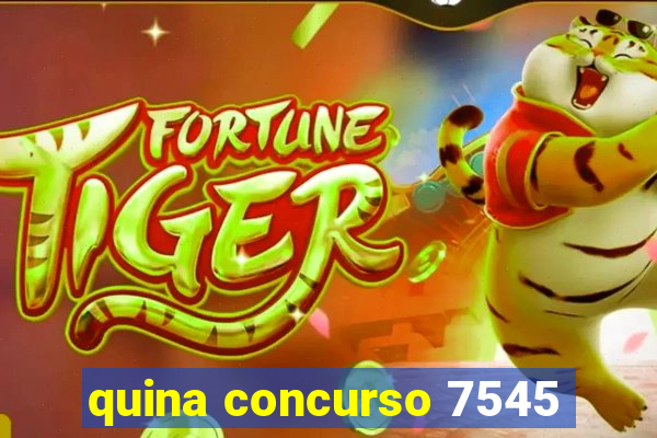 quina concurso 7545