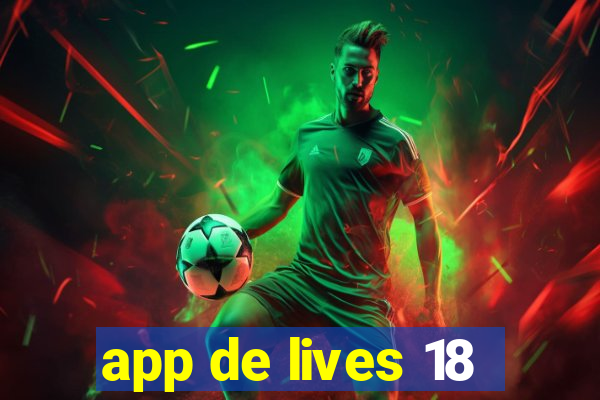 app de lives 18