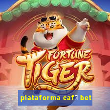 plataforma caf茅 bet