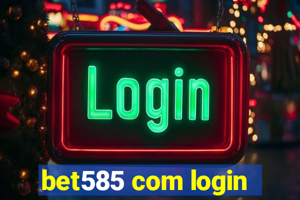 bet585 com login