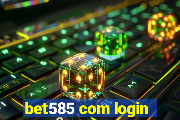 bet585 com login