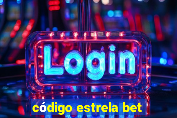 código estrela bet