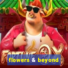 flowers & beyond