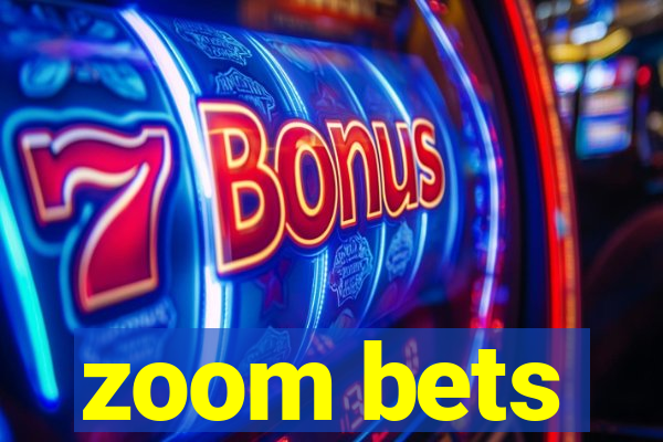 zoom bets