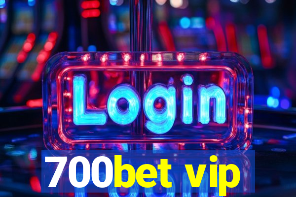 700bet vip