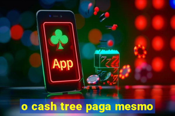 o cash tree paga mesmo