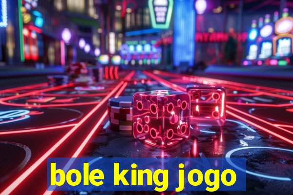 bole king jogo