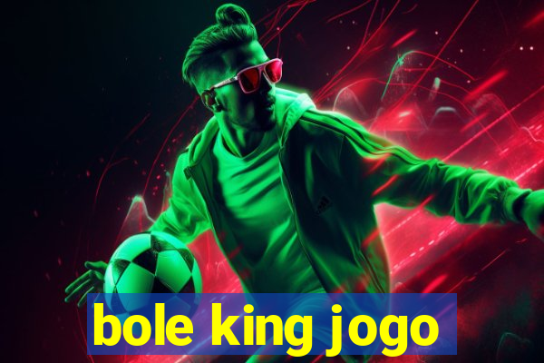 bole king jogo