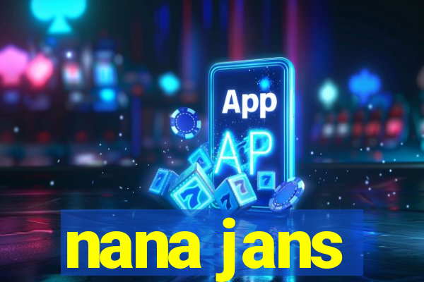 nana jans