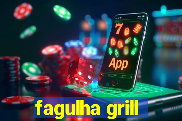 fagulha grill