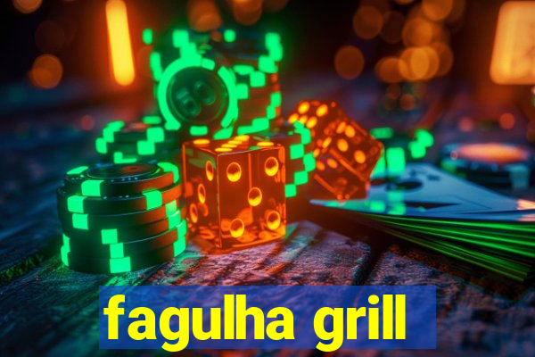 fagulha grill