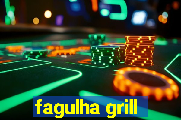 fagulha grill