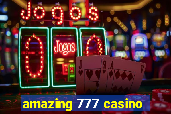 amazing 777 casino