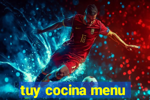 tuy cocina menu