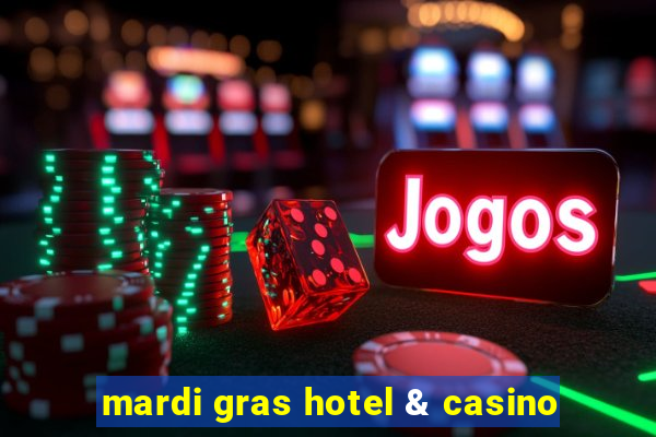 mardi gras hotel & casino