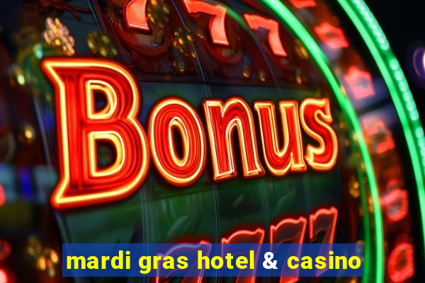 mardi gras hotel & casino