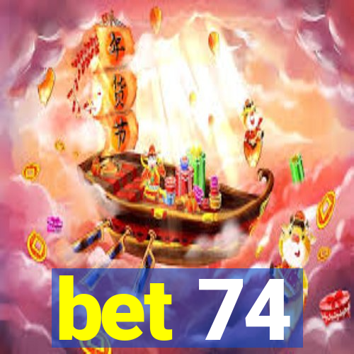 bet 74