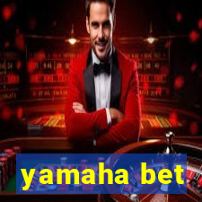 yamaha bet