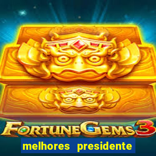 melhores presidente do brasil