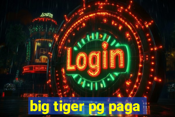 big tiger pg paga