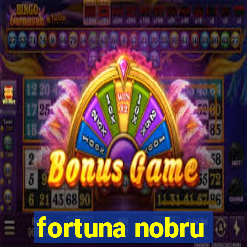 fortuna nobru