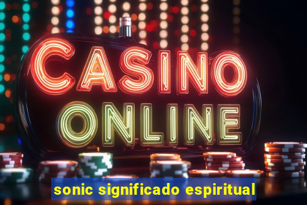 sonic significado espiritual