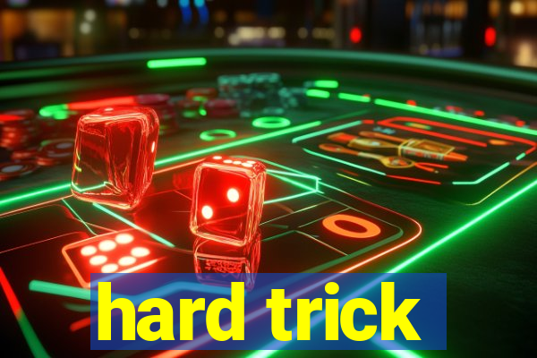 hard trick