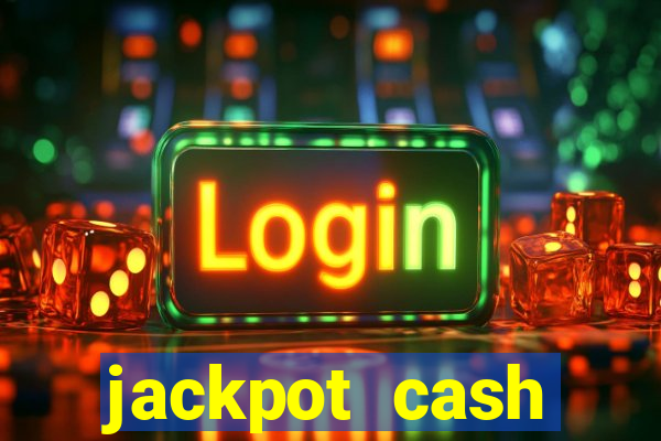 jackpot cash slots-jogos de cassino