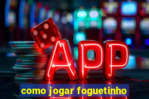 como jogar foguetinho