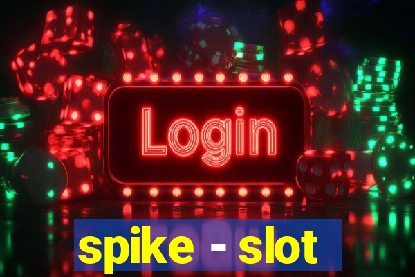 spike - slot