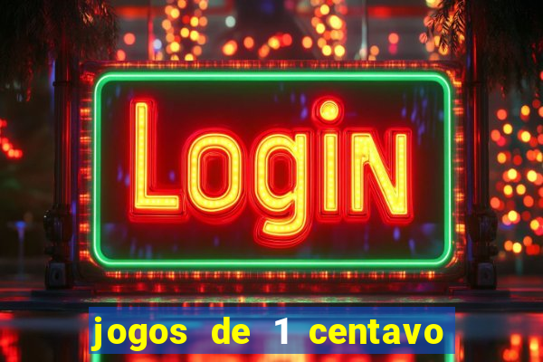 jogos de 1 centavo no pixbet