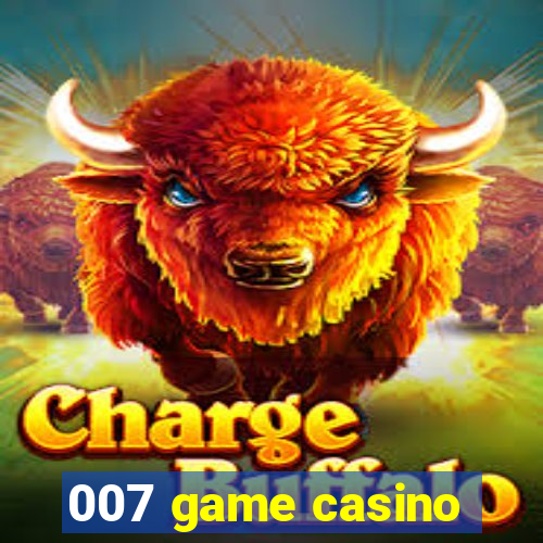 007 game casino