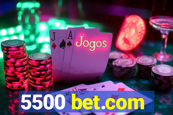 5500 bet.com