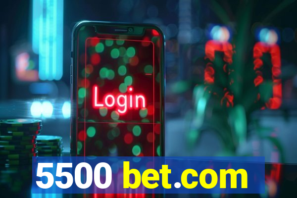 5500 bet.com