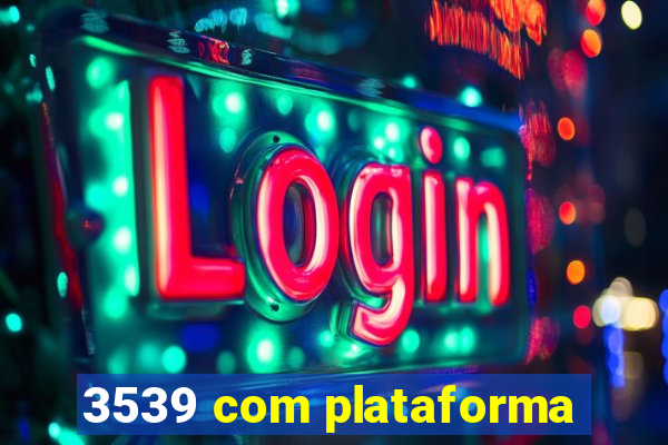 3539 com plataforma