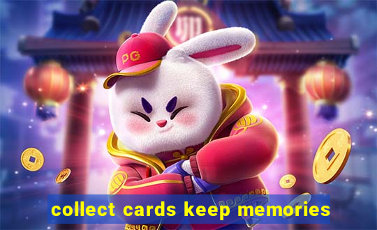 collect cards keep memories