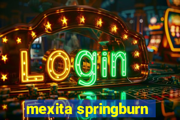 mexita springburn