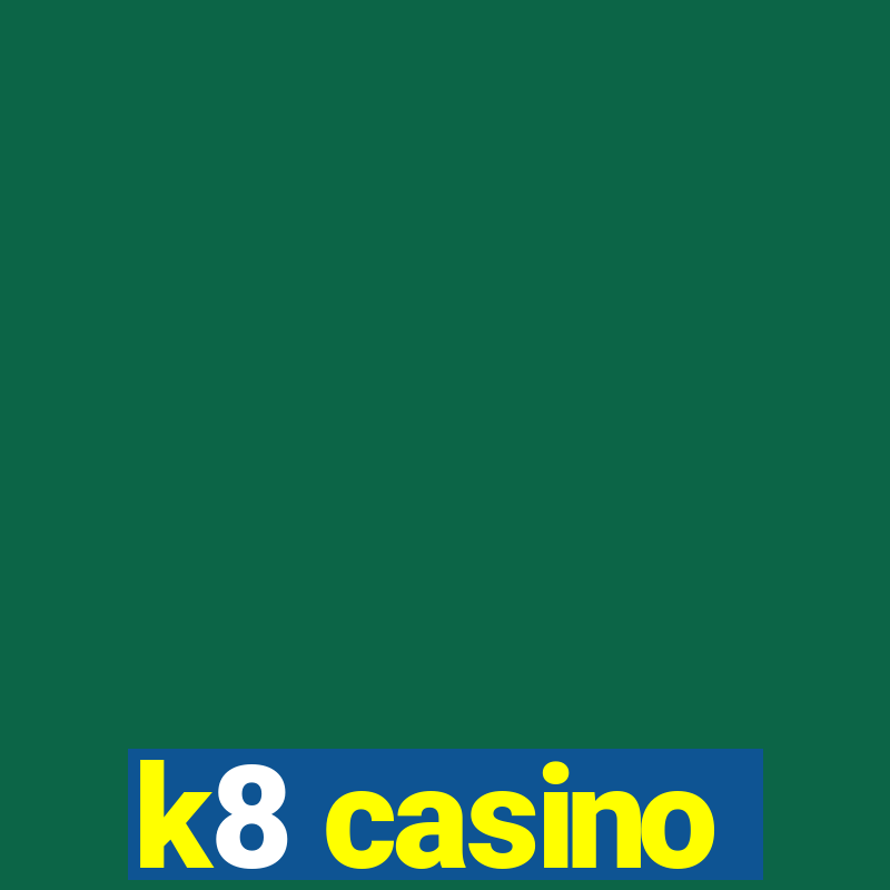 k8 casino