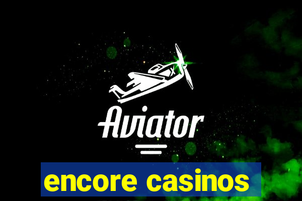 encore casinos