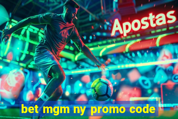 bet mgm ny promo code