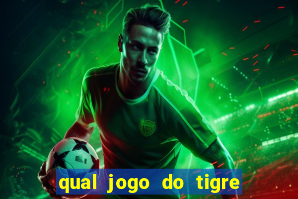 qual jogo do tigre que realmente paga