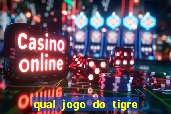 qual jogo do tigre que realmente paga