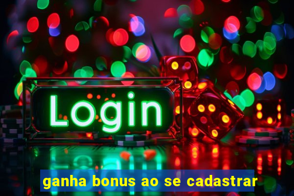 ganha bonus ao se cadastrar