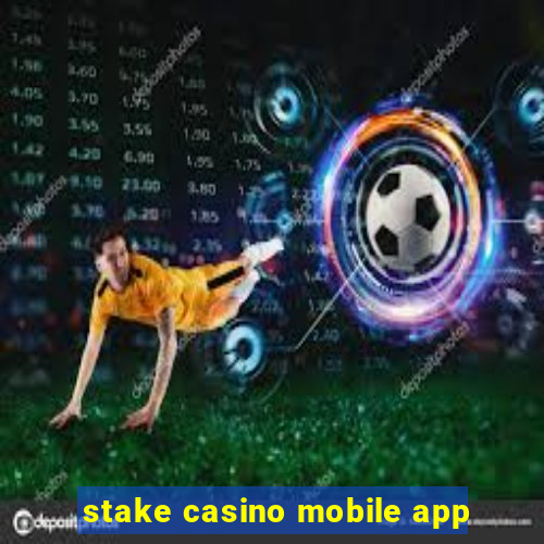 stake casino mobile app