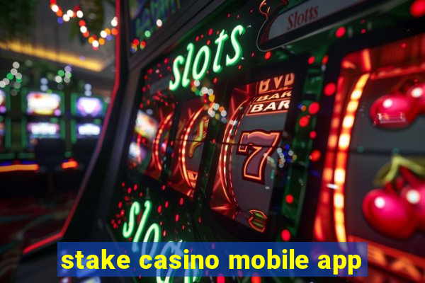 stake casino mobile app