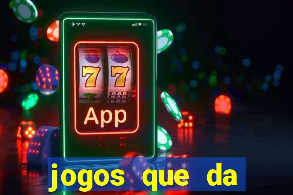 jogos que da dinheiro sem depositar