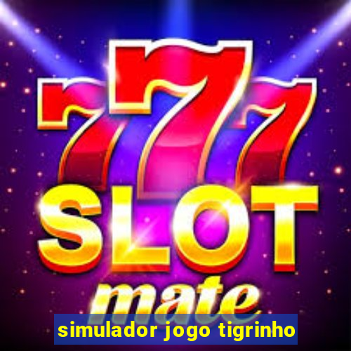 simulador jogo tigrinho