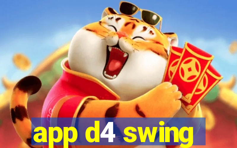 app d4 swing